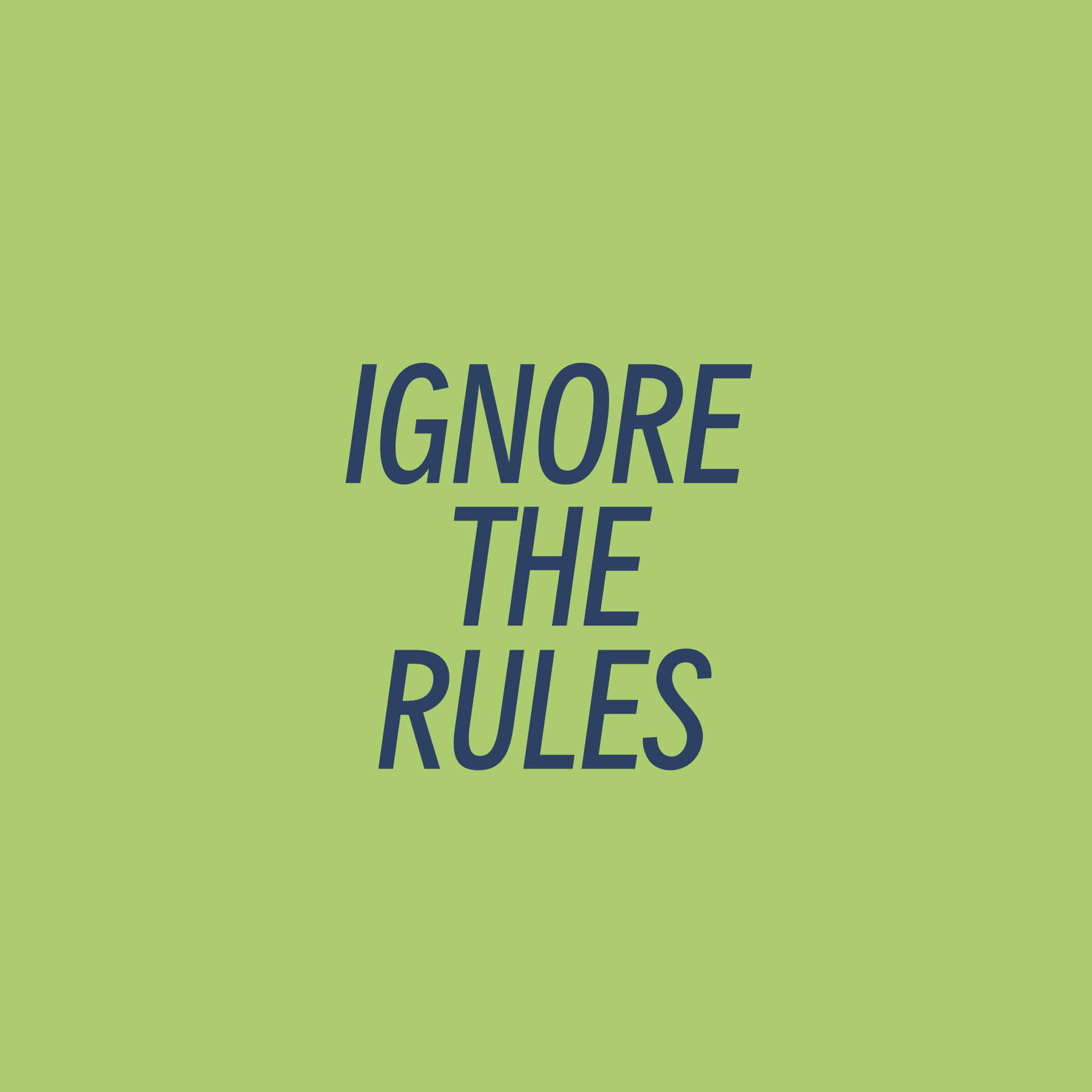 Ignore The Rules